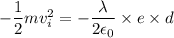 -\dfrac{1}{2}mv_{i}^2=-\dfrac{\lambda}{2\epsilon_{0}}\times e\times d