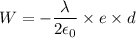 W=-\dfrac{\lambda}{2\epsilon_{0}}\times e\times d