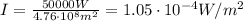 I=\frac{50000 W}{4.76\cdot 10^8 m^2}=1.05\cdot 10^{-4} W/m^2
