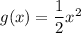 g(x)=\dfrac{1}{2}x^2