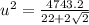 u^2 = \frac{4743.2}{22+2\sqrt{2}}