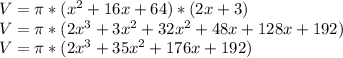 V=\pi*(x^{2}+16x+64)*(2x+3) \\ V=\pi *(2x^{3} +3x^{2} +32x^{2} +48x+128x+192)\\ V=\pi *(2x^{3} +35x^{2} +176x+192)