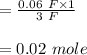 = \frac{0.06\ F \times 1}{3 \ F } \\\\= 0.02 \ mole
