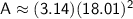 \sf A\approx (3.14)(18.01)^2