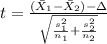 t=\frac{(\bar X_{1}-\bar X_{2})-\Delta}{\sqrt{\frac{s^2_{1}}{n_{1}}+\frac{s^2_{2}}{n_{2}}}}