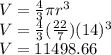 V=\frac{4}{3}\pi r^3\\V=\frac{4}{3}(\frac{22}{7}) (14)^3\\V=11498.66