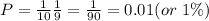 P=\frac{1}{10}\frac{1}{9}=\frac{1}{90} =0.01 (or \ 1\%)