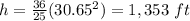 h=\frac{36}{25}(30.65^{2})=1,353\ ft