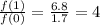 \frac{f(1)}{f(0)}=\frac{6.8}{1.7}=4
