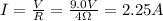 I=\frac{V}{R}=\frac{9.0V}{4\Omega}=2.25A