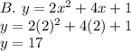 B.\ y=2x^2+4x+1\\y=2(2)^2+4(2)+1\\y=17