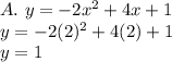 A.\ y=-2x^2+4x+1\\y=-2(2)^2+4(2)+1\\y=1
