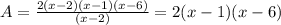 A = \frac{2(x-2)(x-1)(x-6)}{(x-2)}= 2(x-1)(x-6)