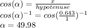 cos(\alpha)=\frac{x}{hypotenuse} \\cos(\alpha)^{-1}=cos(\frac{0.643}{1})^{-1} \\\alpha=49.98