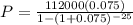 P=\frac{112000(0.075)}{1-(1+0.075)^{-25}}