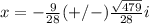 x=-\frac{9}{28}(+/-)\frac{\sqrt{479}}{28}i