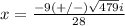 x=\frac{-9(+/-)\sqrt{479}i} {28}