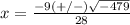 x=\frac{-9(+/-)\sqrt{-479}} {28}
