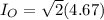 I_O = \sqrt2(4.67)