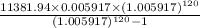 \frac{11381.94\times0.005917\times(1.005917)^{120} }{(1.005917)^{120}-1 }