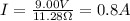 I=\frac{9.00 V}{11.28 \Omega}=0.8 A
