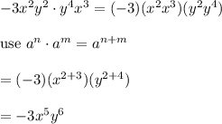 -3x^2y^2\cdot y^4x^3=(-3)(x^2x^3)(y^2y^4)\\\\\text{use}\ a^n\cdot a^m=a^{n+m}\\\\=(-3)(x^{2+3})(y^{2+4})\\\\=-3x^5y^6