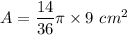 A = \dfrac{14}{36}\pi \times 9~cm^2