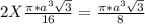 2X \frac{\pi *a^3\sqrt{3}}{16} = \frac{\pi *a^3\sqrt{3}}{8}