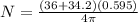 N = \frac{(36 + 34.2)(0.595)}{4\pi}