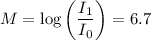 M = \log \left(\dfrac{I_{1}}{I_{0}} \right ) = 6.7