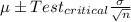 \mu \pm Test_{critical}\frac{\sigma}{\sqrt{n}}