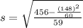 s=\sqrt{\frac{456 -\frac{(148)^{2} }{60} }{59} }