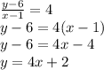 \frac{y-6}{x-1} =4\\y - 6 = 4(x-1)\\y - 6 = 4x-4\\y       = 4x+2