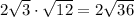 2\sqrt{3} \cdot \sqrt{12}=2\sqrt{36}