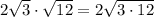 2\sqrt{3} \cdot \sqrt{12}=2\sqrt{3\cdot 12}
