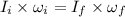 I_{i}\times\omega_{i}=I_{f}\times\omega_{f}