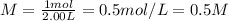M=\frac{1 mol}{2.00L}=0.5 mol/L=0.5M