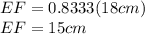 EF=0.8333(18cm)\\EF=15cm