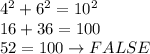 4^2+6^2=10^2\\16+36=100\\52=100\to FALSE