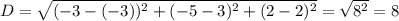 D = \sqrt{(-3 - (-3))^2 + (-5 - 3)^2 + (2-2)^2} = \sqrt{8^2} = 8