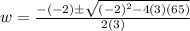 w=\frac{-(-2)\pm\sqrt{(-2)^2-4(3)(65)}}{2(3)}