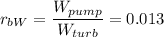 r_{bW}=\displaystyle\frac{W_{pump}}{W_{turb}}=0.013