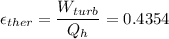 \epsilon_{ther}=\displaystyle\frac{W_{turb}}{Q_h}=0.4354