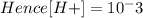 Hence [H+] = 10^-3