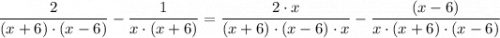 \dfrac{2}{(x + 6) \cdot (x - 6)} - \dfrac{1}{x \cdot (x+ 6 )} =  \dfrac{2 \cdot x }{(x + 6) \cdot (x - 6) \cdot x} - \dfrac{ (x - 6) }{x \cdot (x+ 6 )\cdot (x - 6) }