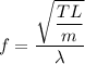 f=\dfrac{\sqrt{\dfrac{TL}{m}}}{\lambda}