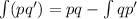 \int (pq')=pq-\int qp'