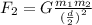 F_{2}=G\frac{m_{1}m_{2}}{({\frac{d}{2})}^{2}}
