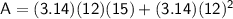 \sf A=(3.14)(12)(15)+(3.14)(12)^2