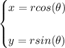 \bf \begin{cases}&#10;x=rcos(\theta )\\\\&#10;y=rsin(\theta )&#10;\end{cases}